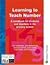 Learning to Teach Number: A Handbook for Students and Teachers in the Primary School (The Stanley Thrones Teaching Primary Maths Series)