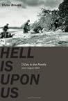 Hell Is Upon Us: D-Day in the Pacific--Saipan to Guam, June-August 1944 Hell Is Upon Us: D-Day in the Pacific--Saipan to Guam, June-August 1944