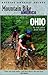 Mountain Bike America Ohio: An Atlas of Ohio's Greatest Off-Road Bicycle Rides (Outside America Guides)