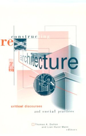 Reconstructing Architecture: Critical Discourses and Social Practices (Volume 5) (Pedagogy and Cultural Practice)