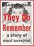 They Do Remember: A Story o...
