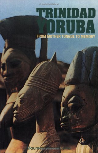 Trinidad Yoruba: From Mother Tongue to Memory (Paperback)