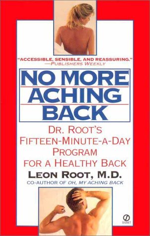 No More Aching Back: Dr. Root's Fifteen-Minute-A-Day Program for a Healthy Back (Mass Market Paperback)