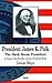 President James K. Polk: The Dark Horse President (First Men, America's Presidents)