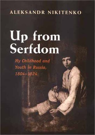 Up from Serfdom: My Childhood and Youth in Russia, 1804-1824 (Hardcover)