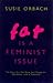 Fat Is a Feminist Issue