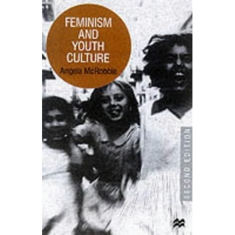 Feminism And Youth Culture By Angela Mcrobbie