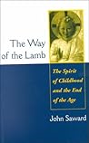 The Way of the Lamb: The Spirit of Childhood and the End of the Age