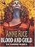 Blood And Gold by Anne Rice