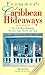 Frommer's Caribbean Hideaways/the 150 Most Romantic Resorts, Inns, Hotels and Spas: The 150 Most Romantic Resorts, Inns, Hotels and Spas (Frommer's Comp Lete Travel Guides)