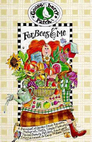 For Bees and Me: A Bouquet of Garden-Fresh Recipes, Memories, Hints, Simple Pleasures, Herbal Beauty Potions, Backyard Entertainment & Easy-To-Make Gifts! (Plastic Comb)