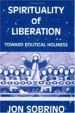 Spirituality of Liberation: Toward Political Holiness (Paperback)
