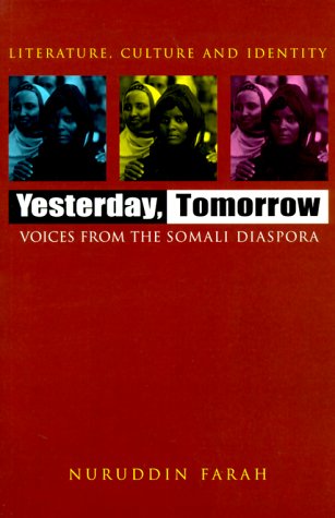 Yesterday, Tomorrow: Voices from the Somali Diaspora (Literature, Culture, and Identity)