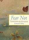 Fear Not: Thoughts on Courage Fear Not: Thoughts on Courage