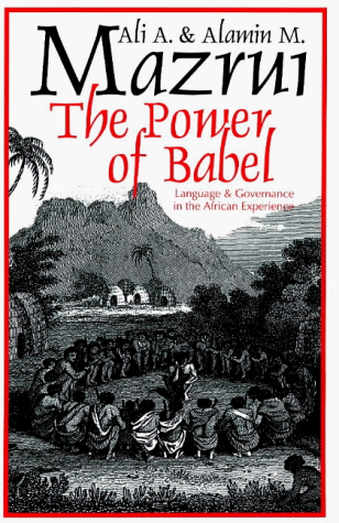 The Power of Babel: Language & Governance in the African Experience (Hardcover)