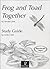 Frog and Toad Together Study Guide