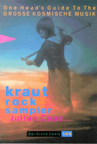Krautrocksampler: One Head's Guide to the Great Kosmische Musik (Paperback)