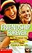 Friendship Forever: The All About You Guide to the Friends in Your Life
