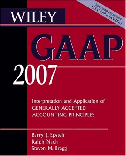 Wiley GAAP 2007: Interpretation and Application of Generally Accepted Accounting Principles (Paperback)