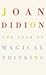 The Year of Magical Thinking by Joan Didion