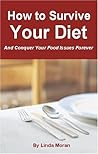 How to Survive Your Diet and Conquer Your Food Issues Forever