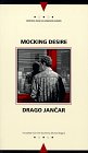 Mocking Desire (Writings From An Unbound Europe)