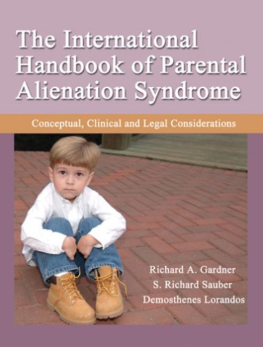 The International Handbook of Parental Alienation Syndrome: Conceptual, Clinical And Legal Considerations (American Series in Behavioral Science And Law)
