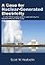 A Case for Nuclear-Generated Electricity: (Or Why I Think Nuclear Power Is Cool and Why It Is Important That You Think So Too)