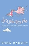 Double Trouble : Twins and How to Survive Them
