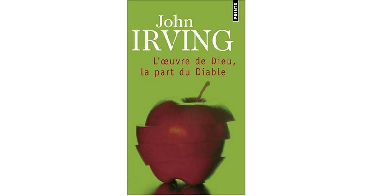 L'Œuvre de Dieu, la part du Diable by John Irving