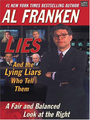 Lies & the Lying Liars Who Tell Them: A Fair & Balanced Look at the Right