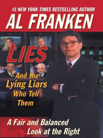 Lies & the Lying Liars Who Tell Them: A Fair & Balanced Look at the Right