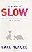 In Praise of Slow  by Carl Honoré