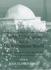 North Africa, Islam and the Mediterranean World (History and Society in the Islamic World)