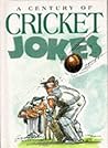 A Century of Cricket Jokes A Century of Cricket Jokes