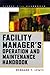 Facility Manager's Operation and Maintenance Handbook by Bernard T. Lewis