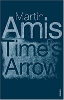 Time's Arrow by Martin Amis
