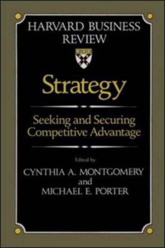 Strategy: Seeking and Securing Competitive Advantage (Harvard Business Review Book)