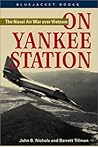 On Yankee Station: The Naval Air War over Vietnam