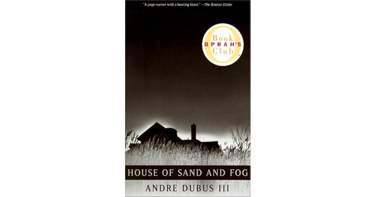 House of Sand and Fog by Andre Dubus III
