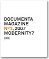 Documenta 12 Magazine No1, 2007 Modernity? Documenta 12 Magazine No1, 2007 Modernity?