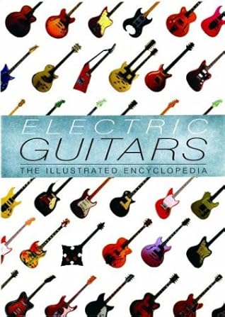 Electric Guitars: The Illustrated Encyclopedia