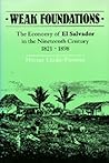Weak Foundations: The Economy of El Salvador in the Nineteenth Century 1821-1898