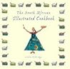 The South African Illustrated Cookbook The South African Illustrated Cookbook