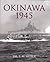 OKINAWA: April - June 1945