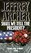 Shall We Tell the President? by Jeffrey Archer Shall We Tell the President? by Jeffrey Archer