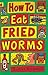 How to Eat Fried Worms by Thomas Rockwell