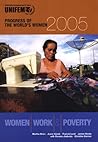 Progress of the World's Women 2005: Women, Work, and Poverty Progress of the World's Women 2005: Women, Work, and Poverty