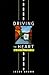 Driving the Heart: And Othe...