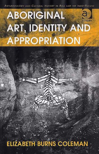 Aboriginal Art, Identity and Appropriation (Anthropology and Cultural History in Asia and the Indo-Pacific)